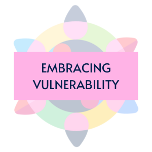 Embracing Vulnerability